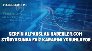 Faiz Kararı Bir Umut Işığı Oluşturdu Serpin Alparslan