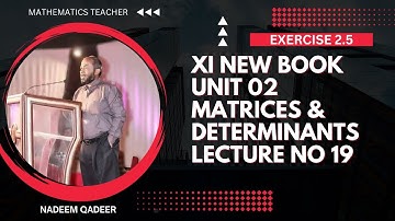 XI New Book | Matrices & Determinants | Ex 2.5 | Lecture 19 | Sindh Text Book Board | Karachi Board