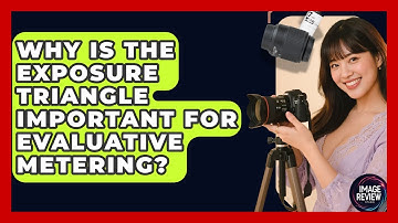 Why Is The Exposure Triangle Important For Evaluative Metering? - Image Review Studio