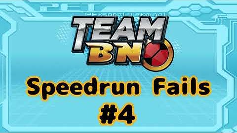 Team BN Speedrun Fails #4