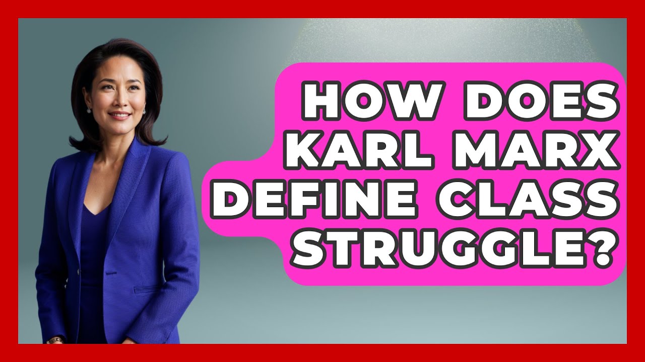 How Does Karl Marx Define Class Struggle? | Socialism Explained