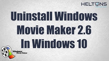 How to Uninstall Windows Movie Maker 2.6 in Windows 10