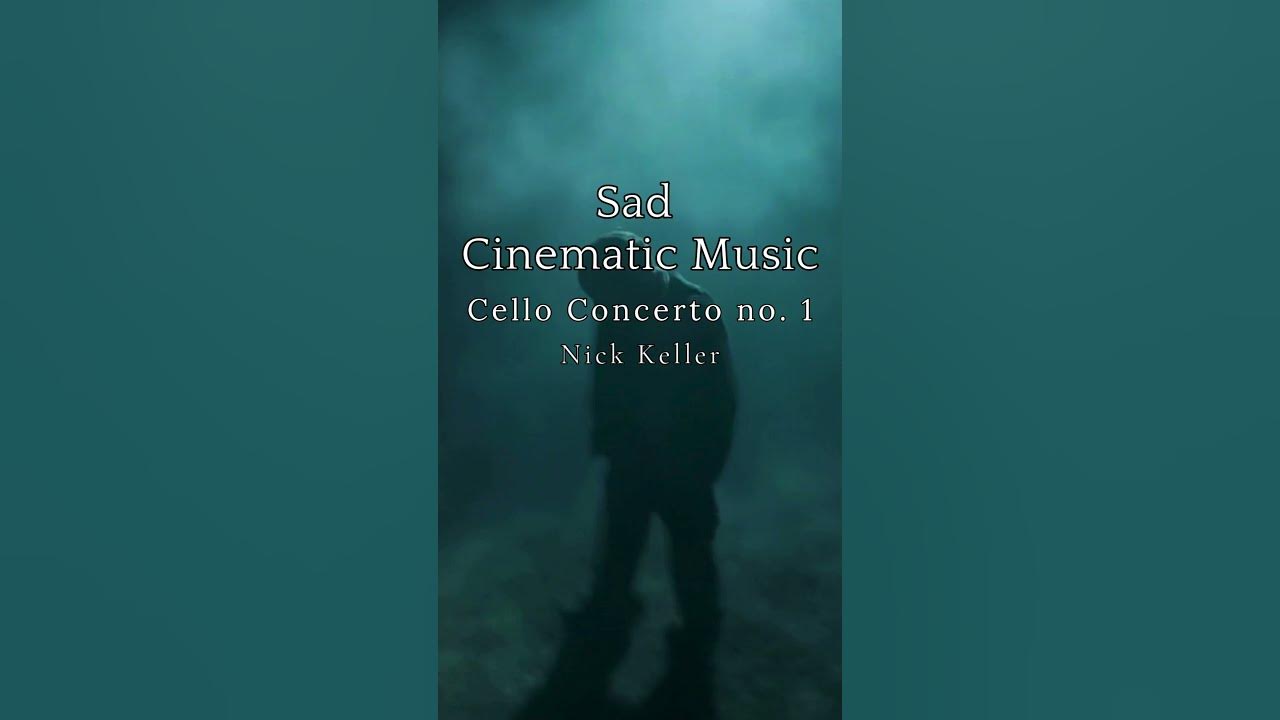 Sad Cinematic Music (Cello Concerto no. 1 by Nick Keller)