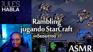 ASMR MX | Rambling jugando StarCraft