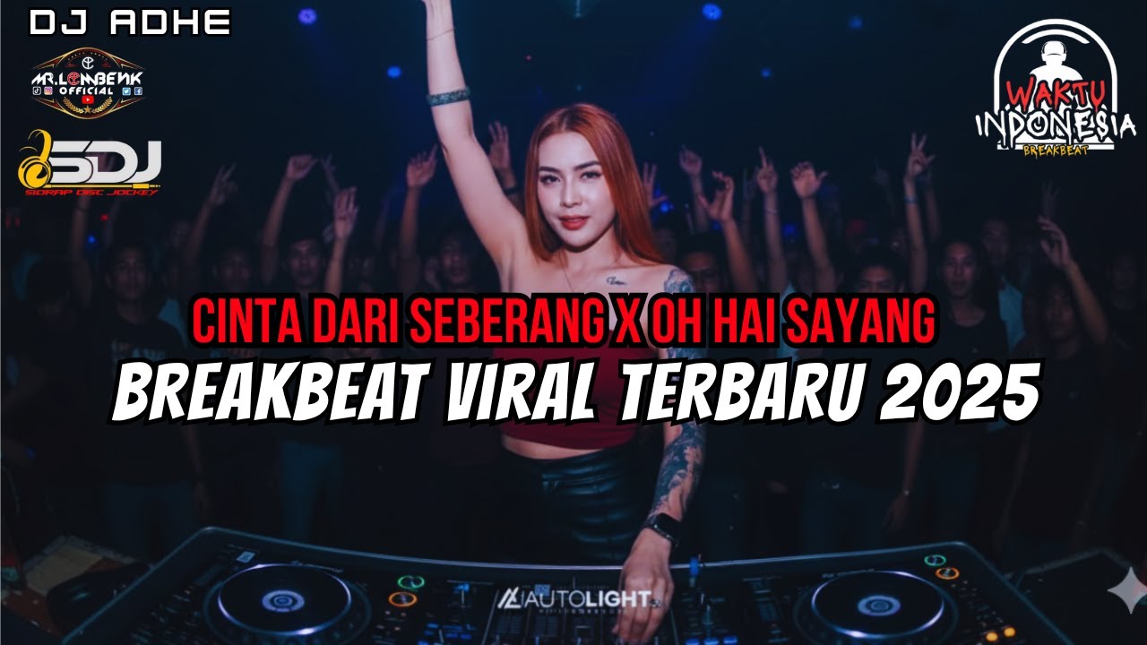 DJ BREAKBEAT VIRAL TERBARU 2025 - CINTA DARI SEBERANG X OH HAI SAYANG - BREAKBEAT FULL MELODY 2025