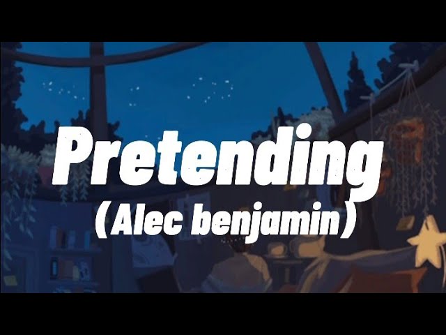 Alec Benjamin - Pretending (Lyrics) 