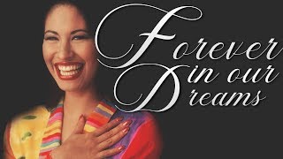 Forever In Our Dreams (Selena, 23 Years Later)