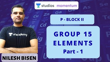 L1: Group 15  Elements Part - 1 | P - Block II | IIT-JEE | Nilesh Bisen