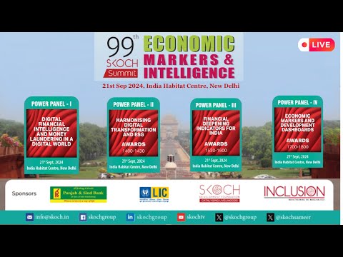 99th SKOCH Summit | ECONOMIC MARKERS &  INTELLIGENCE | 21th  Sep 2024 | 09:30 - 18:00 |