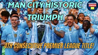 Man City's Historic Triumph: 4th Consecutive Premier League Title!
