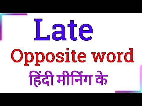 Opposite word of late with meaning | late opposite word | opposite word of late | opposite word