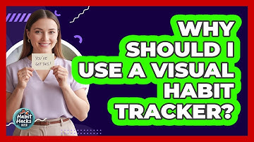 Why Should I Use A Visual Habit Tracker?