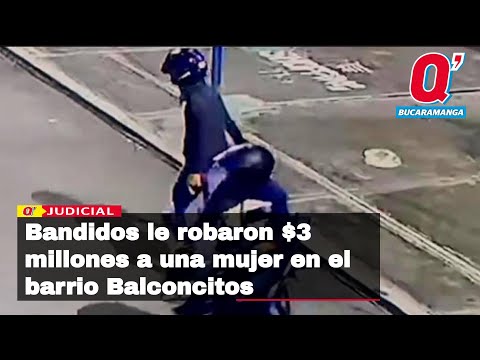 Bandidos le robaron $3 millones a una mujer en el barrio Balconcitos de Bucaramanga