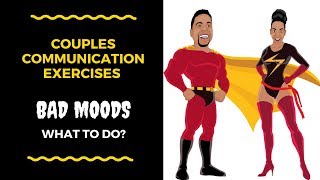 Couples Communication Exercises - Bad Moods What to Do?