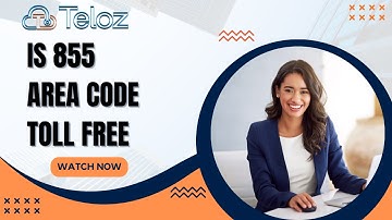 Is 855 Area Code Toll Free: The Benefits of 855 Area Code Numbers.