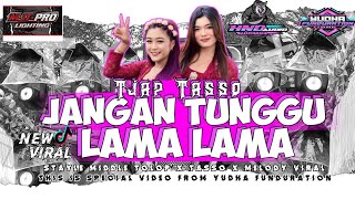 DJ JANGAN TUNGGU LAMA LAMA TJAP TASSO FULL CLARITY VIRAL TIKTOK 2026🔥🔥