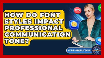 How Do Font Styles Impact Professional Communication Tone? - Virtual Communication Hub