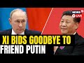 Chinese President Xi Jinping Meeting With Vladimir Putin | Xi Says Goodbye To Putin | News18 Live