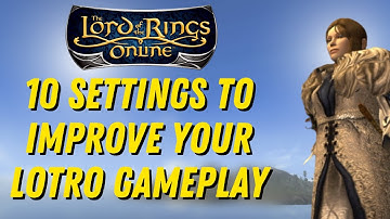 10 Settings to Improve Your LOTRO Gameplay in 2024 | Lord of the Rings Online