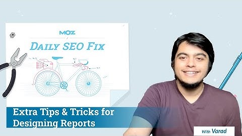Daily SEO Fix Video: Extra Tips & Tricks for Designing Reports