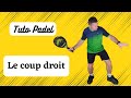 Technique padel  le coup droit