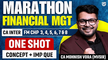 FM Marathon | Chp 3, 4, 5, 6, 7 & 8 | CA Inter FM | CA Mohnish Vora (MVSIR)