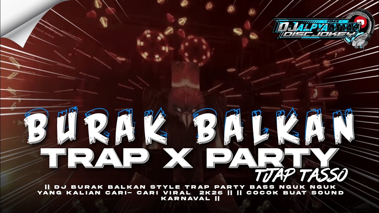 DJ BURAK BALKAN STYLE TRAP PARTY MENGKANE YANG KALIAN CARI VIRAL FYP TIKTOK COCOK BUAT CEKSOUND ‼️
