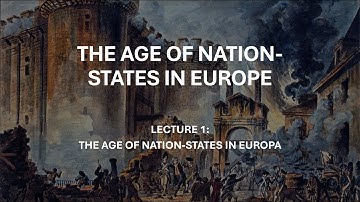 Lecture 1. The Age of Nation States in Europe: Introduction