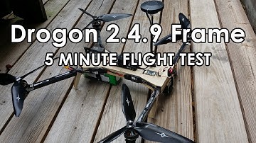 Drogon 2.4.9 Frame - 5 Minute Flight Test