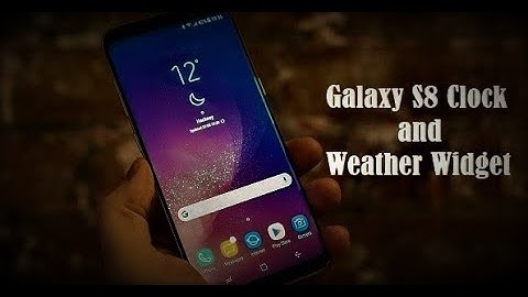How to install Galaxy S8 Clock and Weather Widget for Any Android Phone