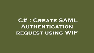 C# : Create SAML Authentication request using WIF