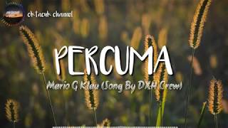 Percuma - Mario G Klau (Song by DXH Crew)-lirik video