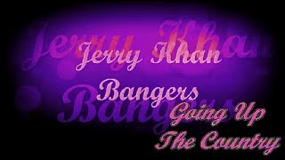 Jerry Khan Bangers,  Going Up The Country