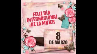 MENSAJE para ti MUJER Lindo Mensaje para Dedicar | Feliz Día de la Mujer | 8 de Marzo