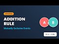 Addition Rule for Mutually Exclusive Events | Statistics &amp; Probability