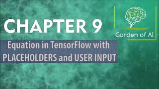 Full Chapter9  Equation in TensorFlow with PLACEHOLDERS and USER INPUT | TensorFlow TUTORIALS | WITH CODE Update
