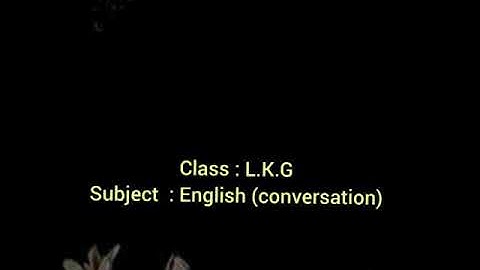 Class-LKG, Subject-English Conversation, Video-76, Revision by Mrs Madhurika