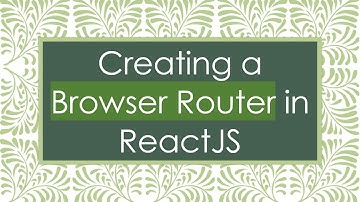 Creating a Browser Router in ReactJS