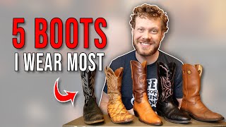 I tried 50+ cowboy boots in 5 years... I wear these 5 most.