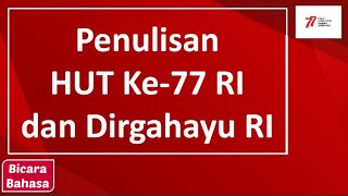 Penulisan HUT Ke-77 RI dan Dirgahayu RI