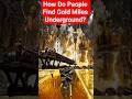 How Do People Find Gold Miles Underground? | Gold discovery explained #megaengineering #shorts #gold