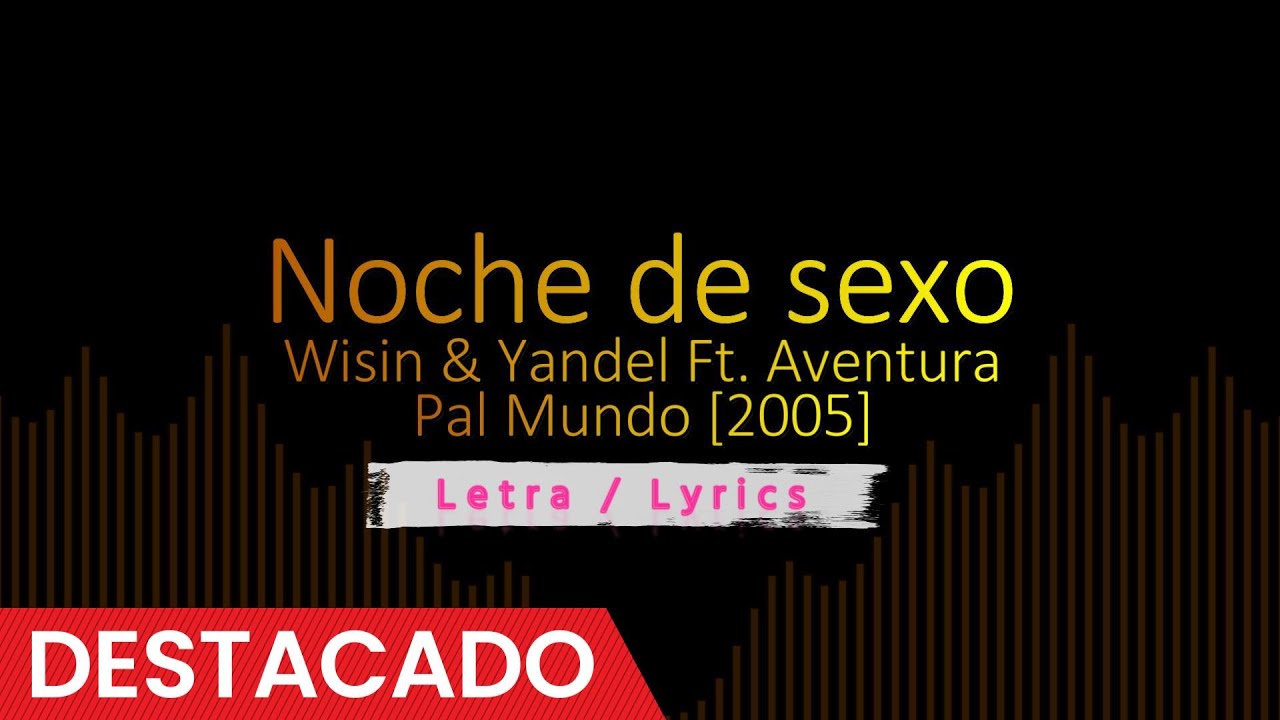 Noche de sexo - Wisin & Yandel Ft. Aventura [2005], Reggaeton viejo