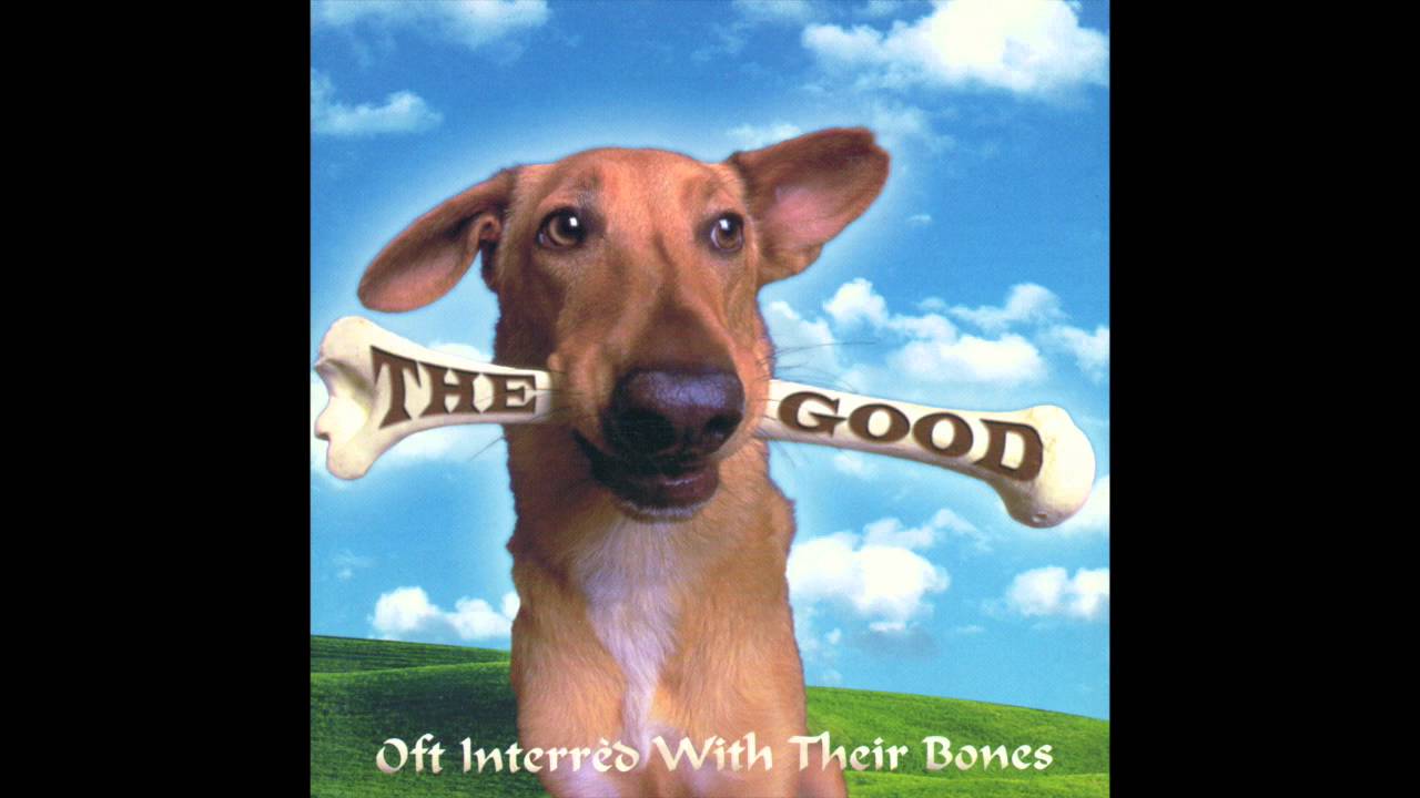 The Good - Pygmalion (Oft Interred With Their Bones)