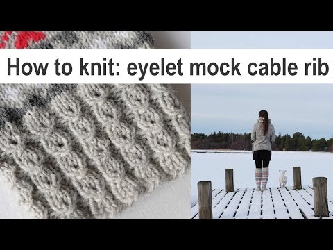 How to knit: eyelet mock cable rib - enkla falska flätor - helppo pitsi-palmikko