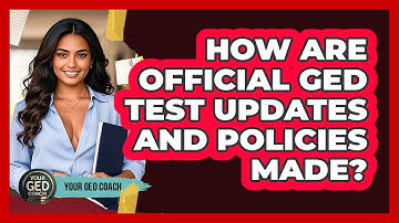 How Are Official GED Test Updates And Policies Made? - Your GED Coach