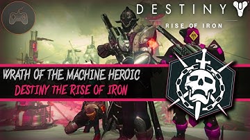 Destiny Rise Of Iron | Wrath Of The Machine Heroic Full Raid Guide! | VERY Detailed & Easy To Follow