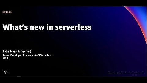 AWS re:Invent 2021 - What’s new in serverless