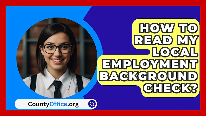 How To Read My Local Employment Background Check? - CountyOffice.org