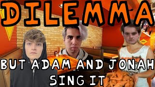Dilemma But Adam And Jonah Sing It | FNF Cover (READ DESC FOR CONTEXT)