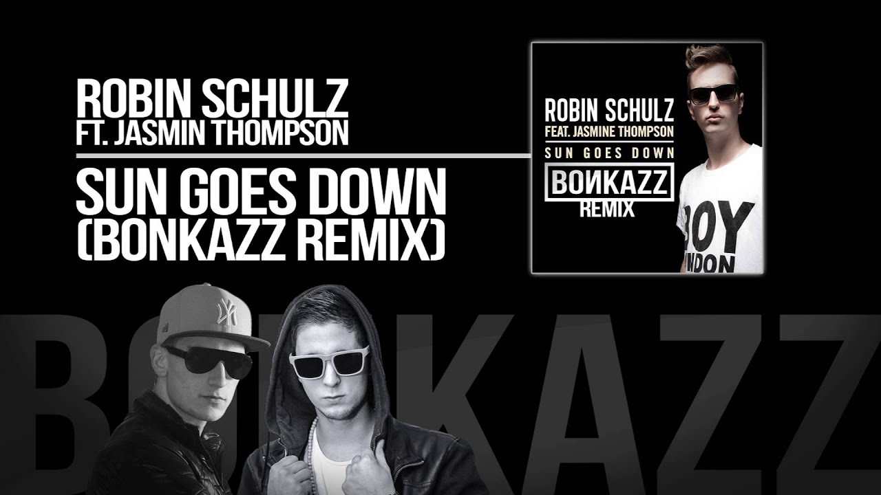 Robin Schulz Sun Goes Down (BONKAZZ Remix) YouTube Robin Schulz Sun Goes Down (BONKAZZ Remix) YouTube